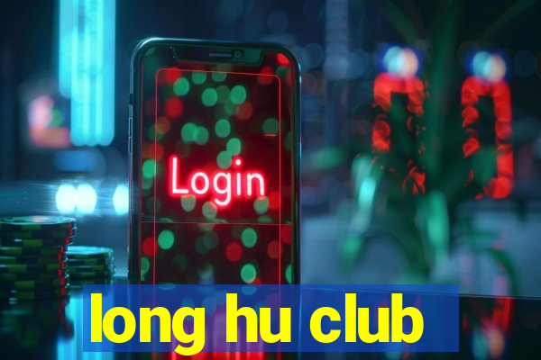 long hu club