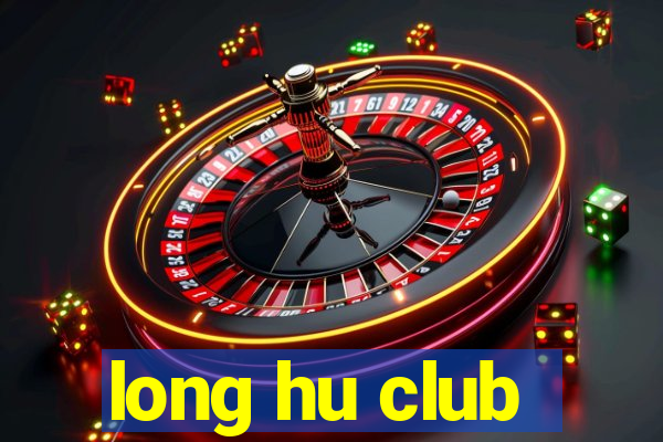 long hu club