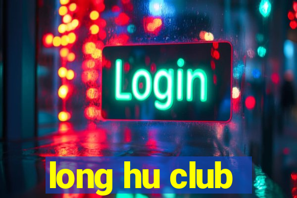 long hu club