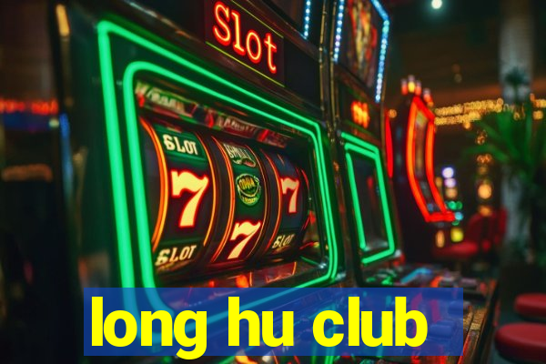 long hu club