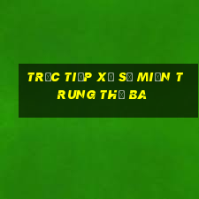 trực tiếp xổ số miền trung thứ ba