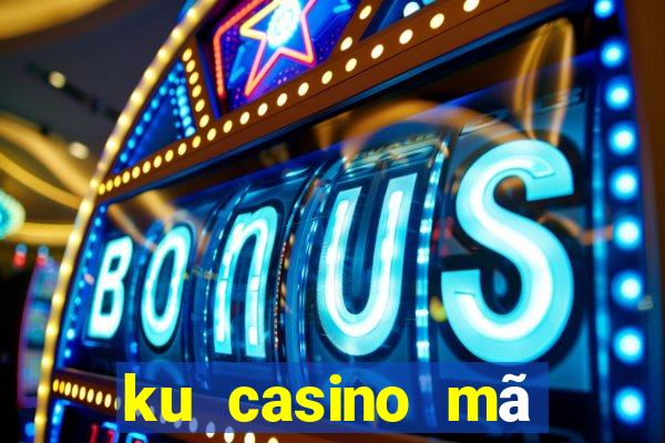 ku casino mã khuyến mãi