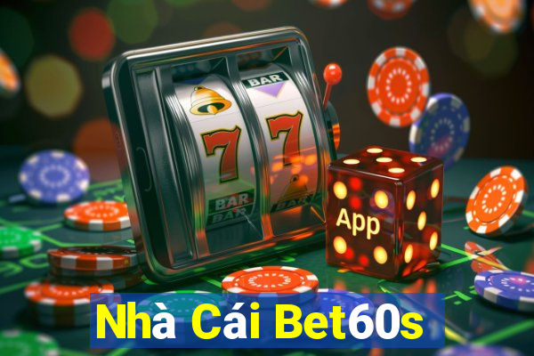 Nhà Cái Bet60s