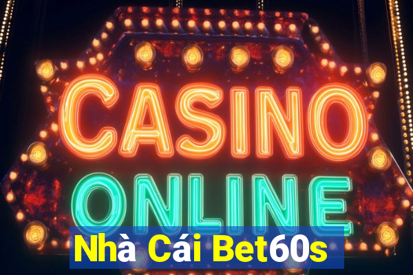 Nhà Cái Bet60s