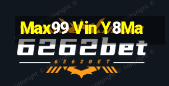 Max99 Vin Y8Ma