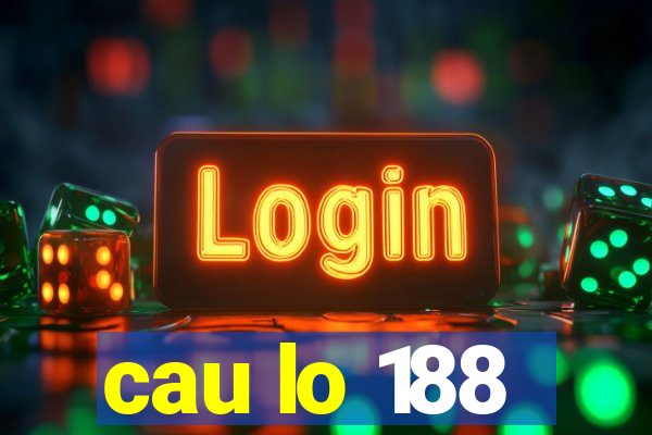 cau lo 188