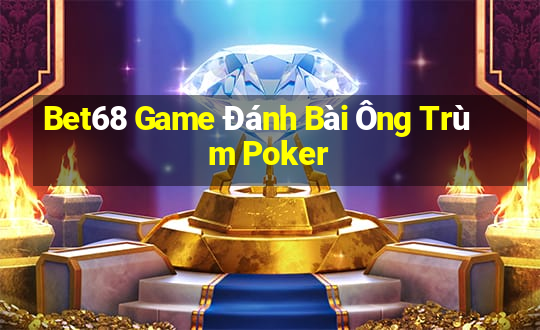 Bet68 Game Đánh Bài Ông Trùm Poker