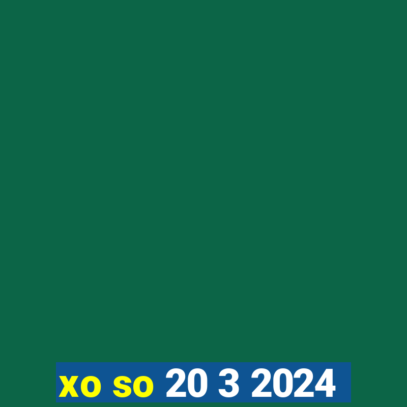 xo so 20 3 2024