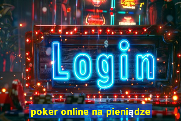 poker online na pieniądze