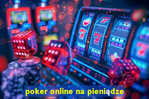 poker online na pieniądze