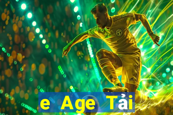 e Age Tải xuống và cài đặt