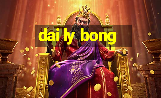 dai ly bong