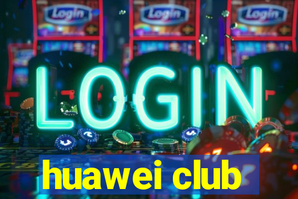 huawei club