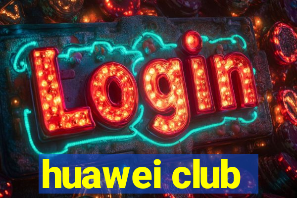 huawei club