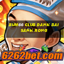 Bum66 Club Danh Bai Sanh Rong