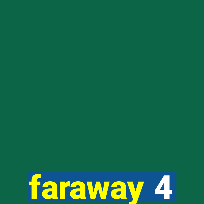 faraway 4