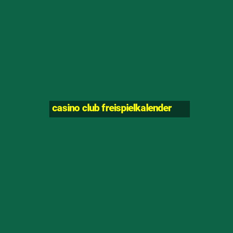 casino club freispielkalender