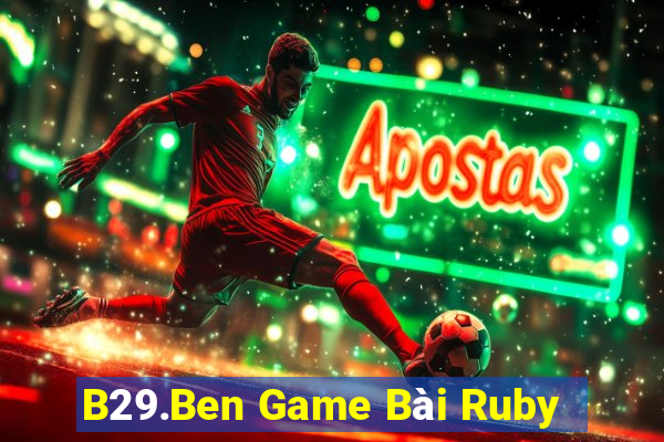 B29.Ben Game Bài Ruby