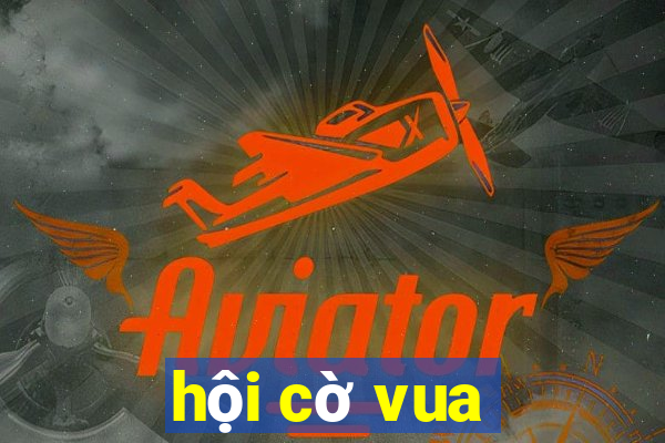 hội cờ vua