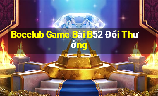 Bocclub Game Bài B52 Đổi Thưởng