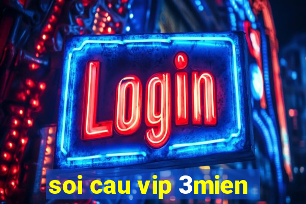 soi cau vip 3mien