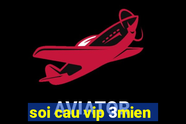 soi cau vip 3mien