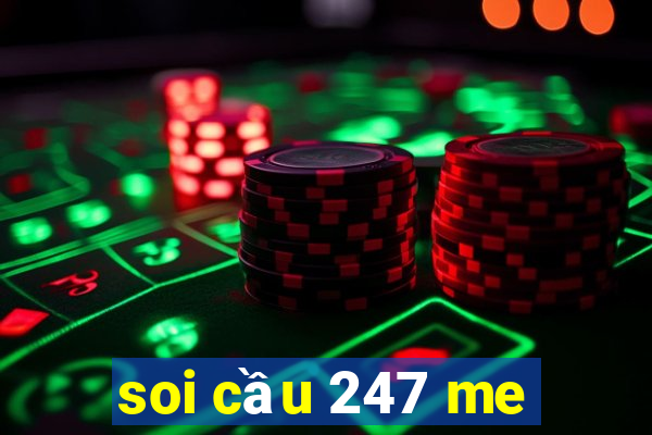 soi cầu 247 me