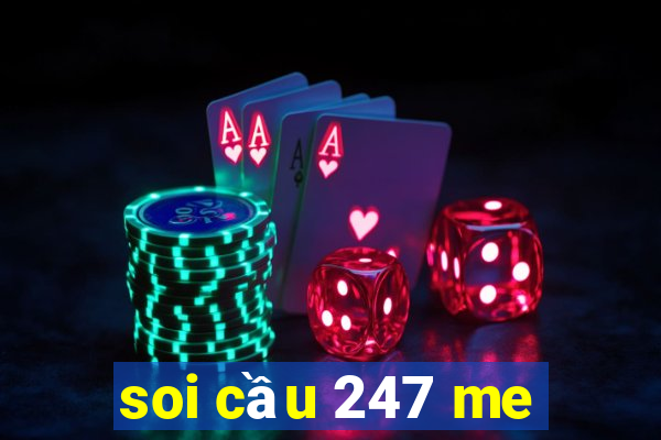 soi cầu 247 me