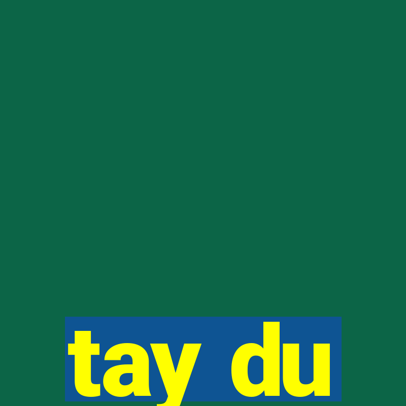 tay du