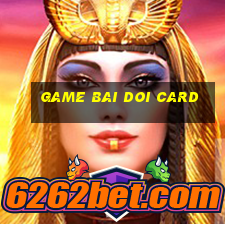 game bai doi card