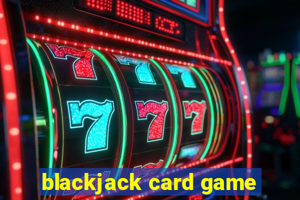 blackjack card game