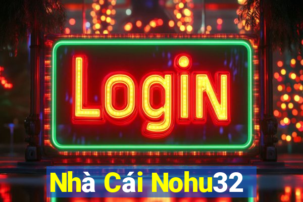 Nhà Cái Nohu32