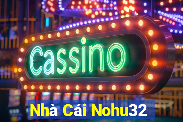 Nhà Cái Nohu32