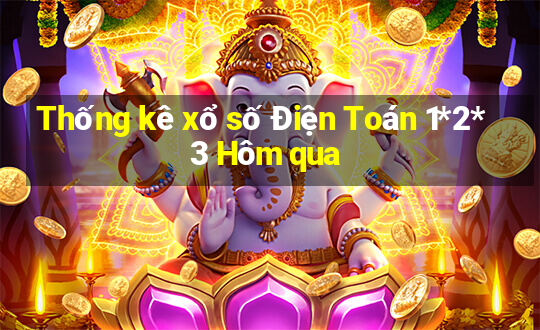 Thống kê xổ số Điện Toán 1*2*3 Hôm qua