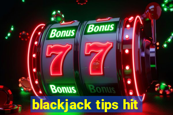 blackjack tips hit