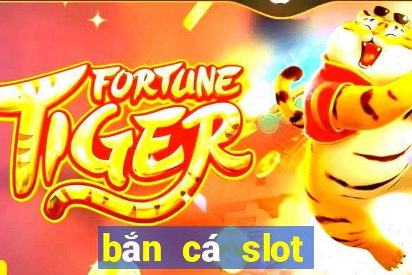 bắn cá slot kỳ 8