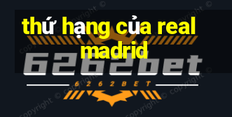 thứ hạng của real madrid