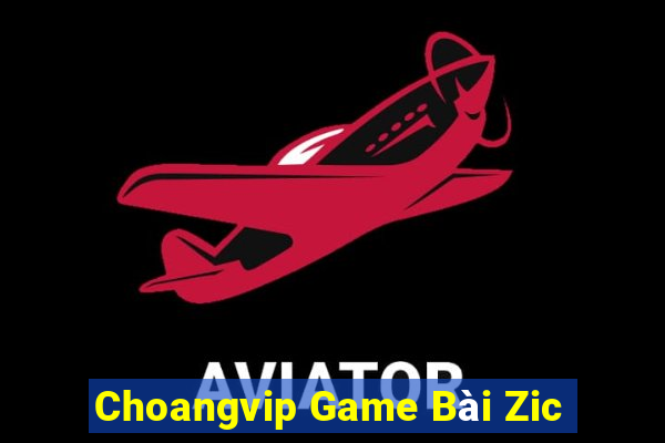 Choangvip Game Bài Zic