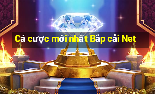 Cá cược mới nhất Bắp cải Net