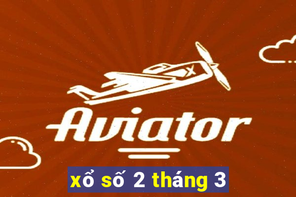 xổ số 2 tháng 3