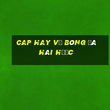 cap hay về bóng đá hài hước