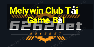 Melywin Club Tải Game Bài