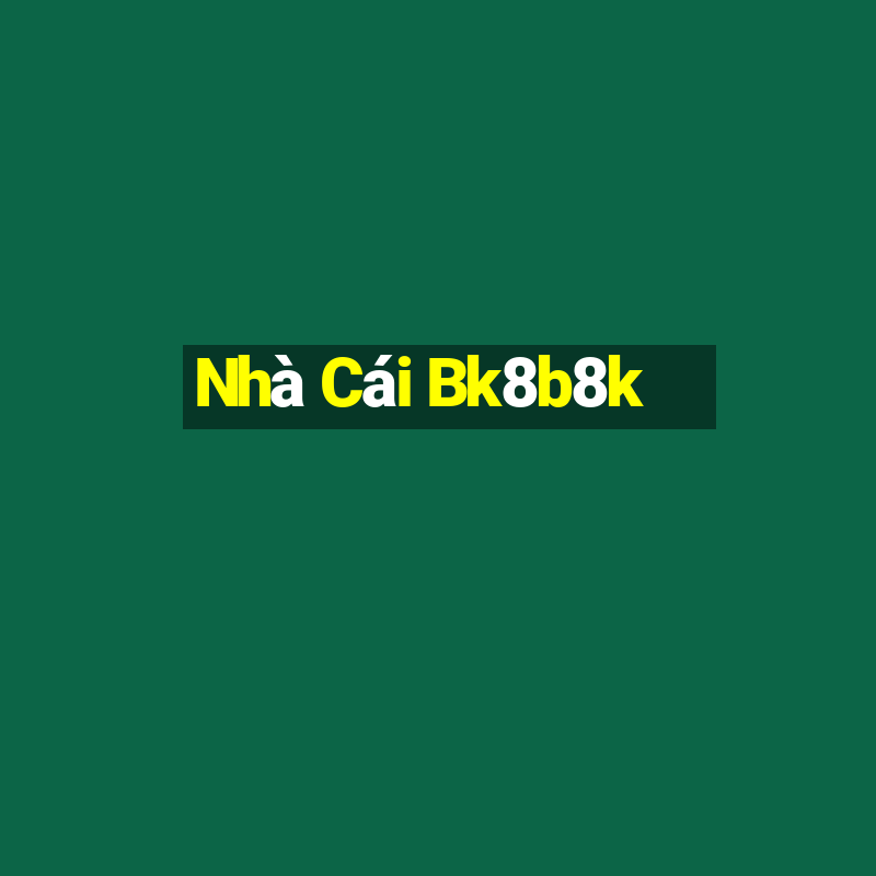 Nhà Cái Bk8b8k