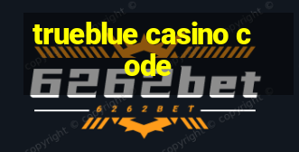 trueblue casino code