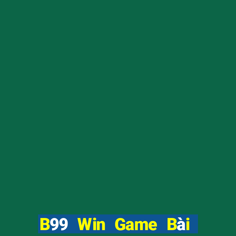 B99 Win Game Bài Nhất Vip