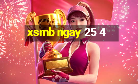 xsmb ngay 25 4