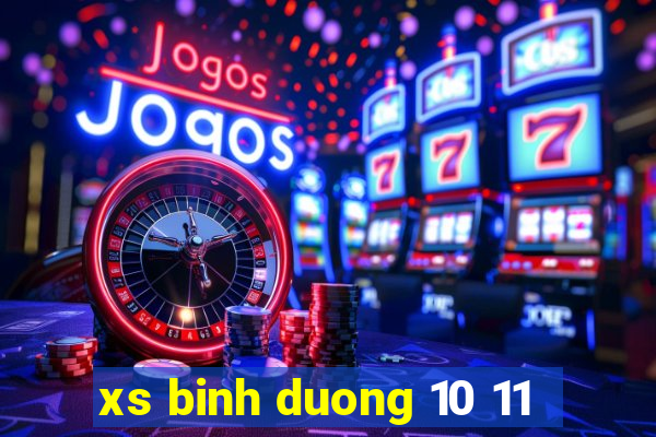 xs binh duong 10 11