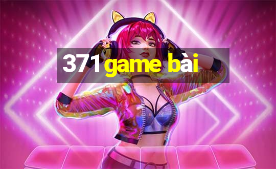 371 game bài