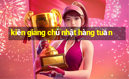 kiên giang chủ nhật hàng tuần