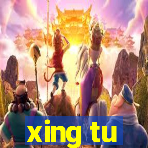 xing tu